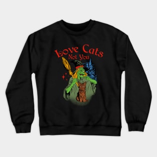 Love Cats Not You Crewneck Sweatshirt